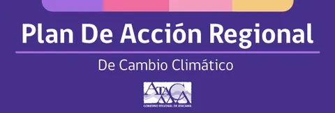 Plan de Acción Regional de Cambio Climático.