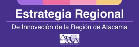Estrategia Regional de Innovación de la Región de Atacama.